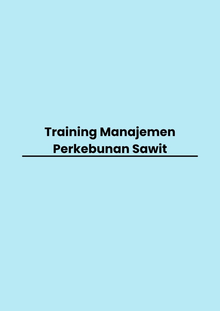 Training Manajemen Perkebunan Sawit pelatihan Manajemen Perkebunan Sawit di jakarta