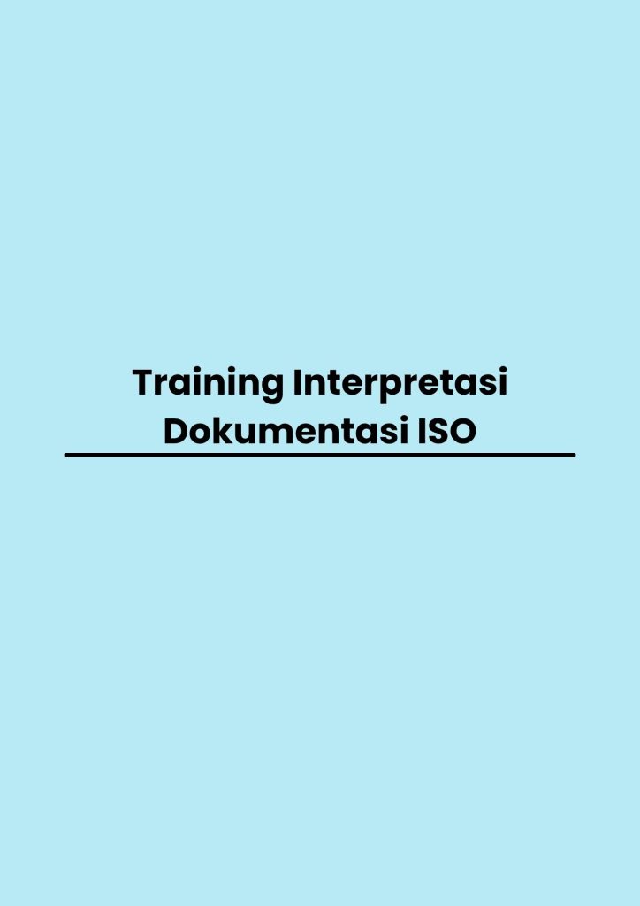 TRAINING DOKUMENTASI ISO training Interpretasi Dokumentasi ISO di jakarta pelatihan Interpretasi Dokumentasi ISO di jakarta