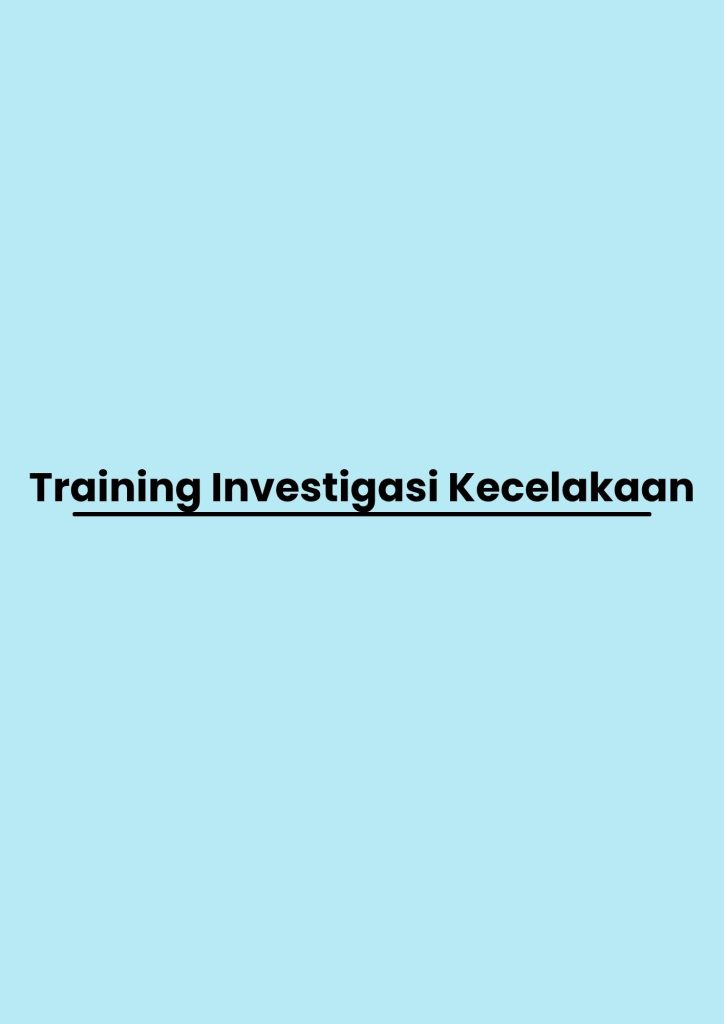 TRAINING KECELAKAAN training Investigasi Kecelakaan di jakarta pelatihan Investigasi Kecelakaan di jakarta