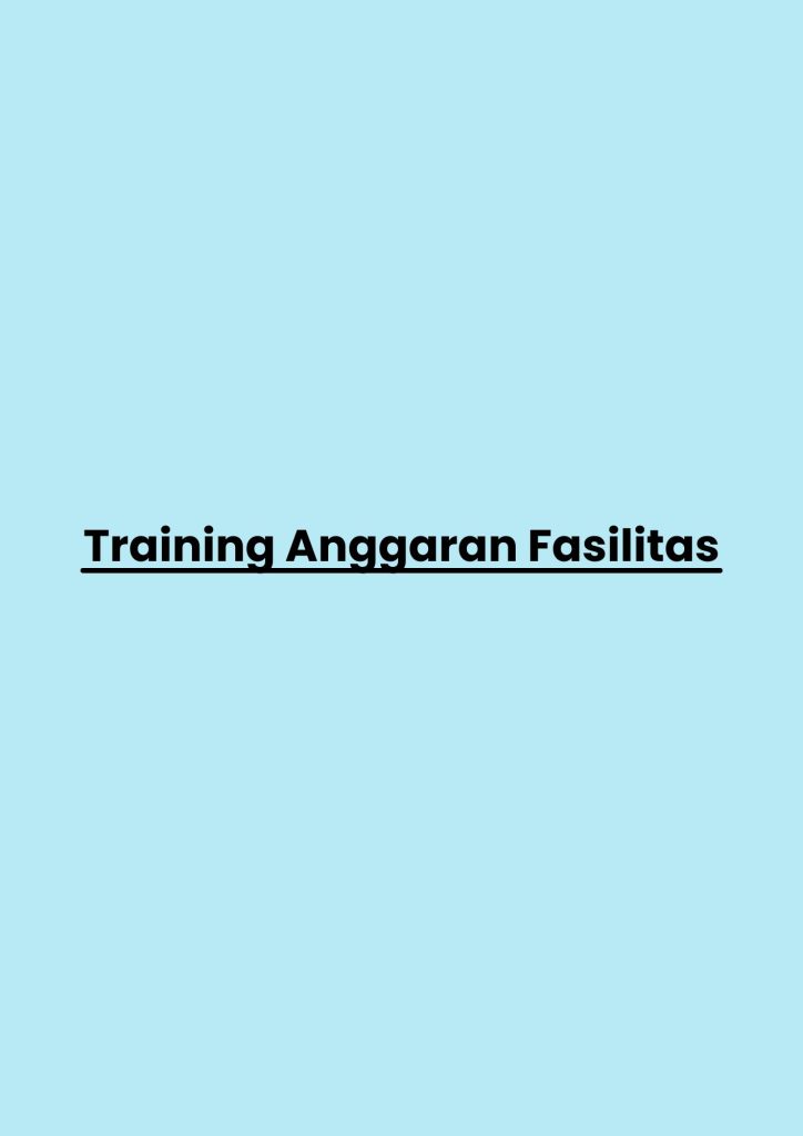 TRAINING ANGGARAN FASILITAS pelatihan Anggaran Fasilitas di jakarta