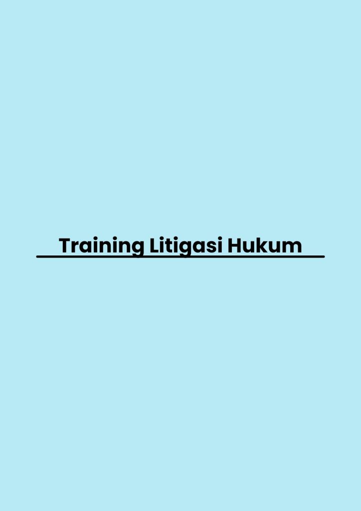 TRAINING LITIGASI HUKUM pelatihan Litigasi Hukum di jakarta